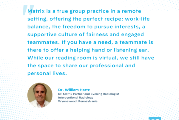 Dr. William Hartz RP Matrix Partner and Evening Radiologist