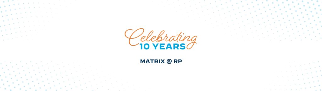 Matrix at RP: 10-year anniversary