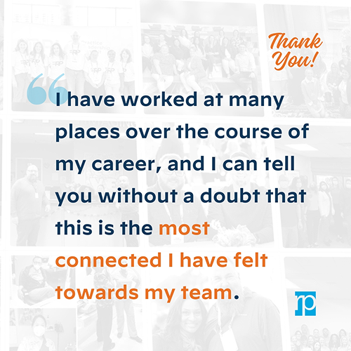 I have worked at many places over the course of my career, and I can tell you without a doubt that this is the most connected I have felt towards my team.