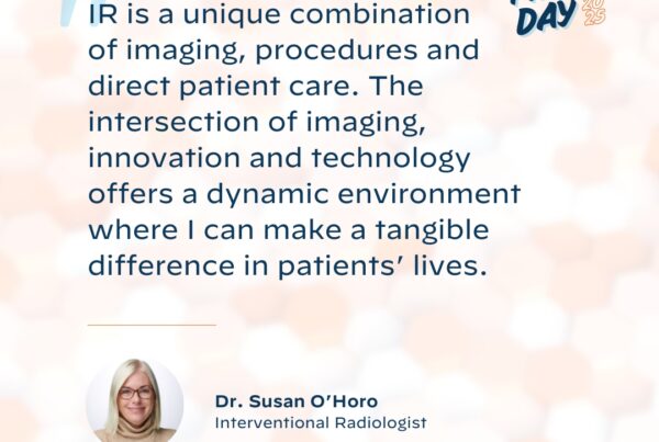 IT is a unique combination of imaging, procedures and direct patient care. The intersection of imaging, innovation and technology offers a dynamic environment where I can make a tangible difference in patients' lives."